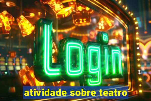 atividade sobre teatro